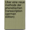 Über Eine Neue Methode Der Phonetischen Transscription (German Edition) door Ernst Brucke