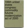 106th United States Congress: Commodity Futures Modernization Act of 2000 door Books Llc