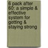 6 Pack After 60: A Simple & Effective System for Getting & Staying Strong