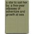 A Star to Sail Her by: A Five-Year Odyssey of Adventure and Growth at Sea