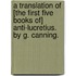 A Translation of [the first five books of] Anti-Lucretius. By G. Canning.