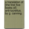 A Translation of [the first five books of] Anti-Lucretius. By G. Canning. by Melchior Polignac