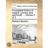 A compleat history of magick, sorcery, and witchcraft; ...  Volume 2 of 2 by Richard Boulton