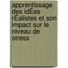 Apprentissage Des IdÉes RÉalistes Et Son Impact Sur Le Niveau De Stress by Brigitte Lespérance