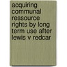 Acquiring Communal Ressource Rights by Long Term Use After Lewis V Redcar by Fabian Junge