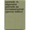 Aesthetik: Th. Allgemeine Aesthetik Als Formwissenschalt (German Edition) by Zimmermann Robert