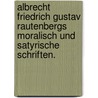 Albrecht Friedrich Gustav Rautenbergs moralisch und satyrische Schriften. door Albrecht Friedrich Gustav Rautenberg