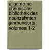 Allgemeine Chemische Bibliothek Des Neunzehnten Jahrhunderts, Volumes 1-2 door Johann Bartholomäus Trommsdorff