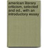 American Literary Criticism, Selected and Ed., with an Introductory Essay