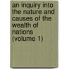 An Inquiry Into The Nature And Causes Of The Wealth Of Nations (Volume 1) by Germain Garnier