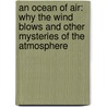 An Ocean Of Air: Why The Wind Blows And Other Mysteries Of The Atmosphere door Gabrielle Walker