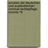 Annalen Der Deutschen Und Ausländischen Criminal-rechtspflege, Volume 19 door Julius Eduard Hitzig