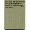Annalen Der Deutschen Und Ausländischen Criminal-rechtspflege, Volume 30 door Julius Eduard Hitzig