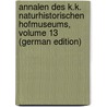 Annalen Des K.K. Naturhistorischen Hofmuseums, Volume 13 (German Edition) door Naturhistorisches Hofmuseum Kk