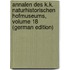 Annalen Des K.K. Naturhistorischen Hofmuseums, Volume 18 (German Edition)