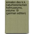 Annalen Des K.K. Naturhistorischen Hofmuseums, Volume 19 (German Edition)
