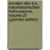 Annalen Des K.K. Naturhistorischen Hofmuseums, Volume 21 (German Edition)