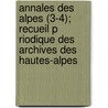 Annales Des Alpes (3-4); Recueil P Riodique Des Archives Des Hautes-Alpes door Archives D. Hautes-Alpes