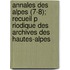 Annales Des Alpes (7-8); Recueil P Riodique Des Archives Des Hautes-Alpes