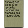 Annales Des Alpes (7-8); Recueil P Riodique Des Archives Des Hautes-Alpes door Archives D. Hautes-Alpes