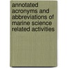 Annotated Acronyms and Abbreviations of Marine Science Related Activities by Jeannette P. North