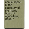 Annual Report of the Secretary of the Maine Board of Agriculture, Issue 7 door Agriculture Maine. Board Of