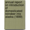 Annual Report on Introduction of Domesticated Reindeer Into Alaska (1899) door United States. Bureau Of Education