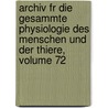Archiv Fr Die Gesammte Physiologie Des Menschen Und Der Thiere, Volume 72 door Eduard Friedrich Wilhelm Pfl�Ger
