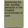 Assessing the Risk: Suicidal Behavior in the Hospital Environment of Care door Sharon Chaput