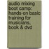 Audio Mixing Boot Camp: Hands-on Basic Training For Musicians, Book & Dvd