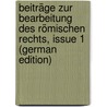 Beiträge Zur Bearbeitung Des Römischen Rechts, Issue 1 (German Edition) door Conrat Cohn Max