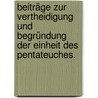 Beiträge zur Vertheidigung und Begründung der Einheit des Pentateuches. door Johann Heinrich Kurtz