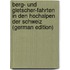 Berg- Und Gletscher-Fahrten in Den Hochalpen Der Schweiz (German Edition)