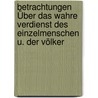 Betrachtungen Über Das Wahre Verdienst Des Einzelmenschen U. Der Völker door Joh Hellmann