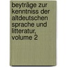 Beyträge Zur Kenntniss Der Altdeutschen Sprache Und Litteratur, Volume 2 door Georg Friedrich Benecke