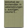 Bibliothek Der Kirchenväter, In Uebersetzungen U. Auszügen, Volume 5... by Christian Friedrich Roessler
