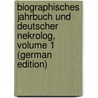 Biographisches Jahrbuch Und Deutscher Nekrolog, Volume 1 (German Edition) door Bettelheim Anton