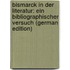 Bismarck in der literatur: ein bibliographischer versuch (German Edition)