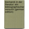 Bismarck in der literatur: ein bibliographischer versuch (German Edition) by Singer Arthur