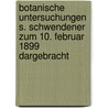 Botanische Untersuchungen S. Schwendener Zum 10. Februar 1899 Dargebracht by Simon Schwendene