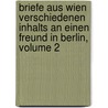 Briefe Aus Wien Verschiedenen Inhalts An Einen Freund In Berlin, Volume 2 by Johann Friedel