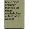 Briefe eines ehrlichen Mannes bei einem wiederholten Aufenthalt in Weimar by Unknown