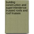 Building Construction and Superintendence: Trussed Roofs and Roof Trusses