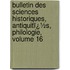 Bulletin Des Sciences Historiques, Antiquitï¿½S, Philologie, Volume 16