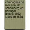 Campagnes de Mar Chal de Schomberg En Portugal, Depuis 1662 Jusqu'en 1668 door Charles Fran Dumouriez