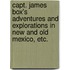 Capt. James Box's Adventures and Explorations in New and Old Mexico, etc.