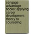 Cengage Advantage Books: Applying Career Development Theory to Counseling