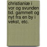 Christianiæ i vor og svunden Tid. Gammelt og nyt fra en By i Vekst, etc. by Olaf Andreas Colbjošrnsen Abildgaard