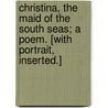 Christina, the Maid of the South Seas; a poem. [With portrait, inserted.] by Mary Russell Mitford