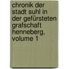 Chronik Der Stadt Suhl In Der Gefürsteten Grafschaft Henneberg, Volume 1 by Ferdinand Werther